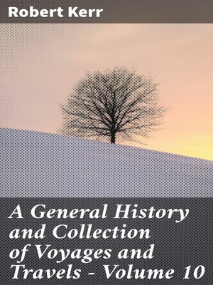 cover image of A General History and Collection of Voyages and Travels — Volume 10